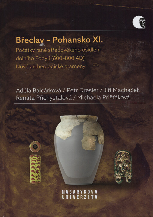 Břeclav - Pohansko. XI., Počátky raně středověkého osídlení dolního Podyjí (600-800 AD) : nové archeologické prameny