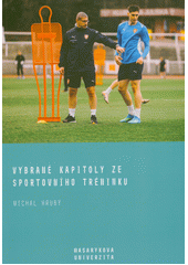 Vybrané kapitoly ze sportovního tréninku  (odkaz v elektronickém katalogu)