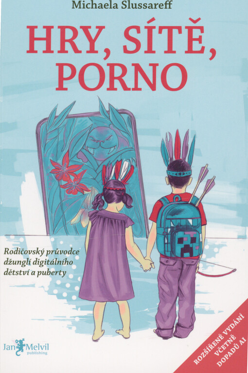 Hry, sítě, porno : rodičovský průvodce džunglí digitálního dětství a puberty