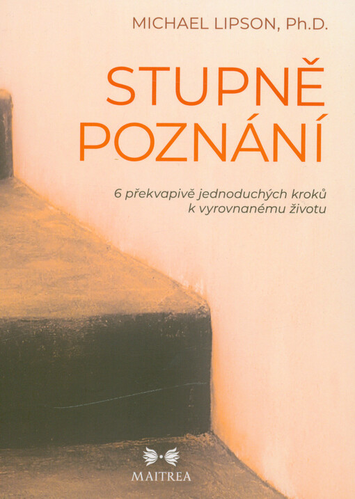 Stupně poznání : 6 překvapivě jednoduchých kroků k vyrovnanému životu