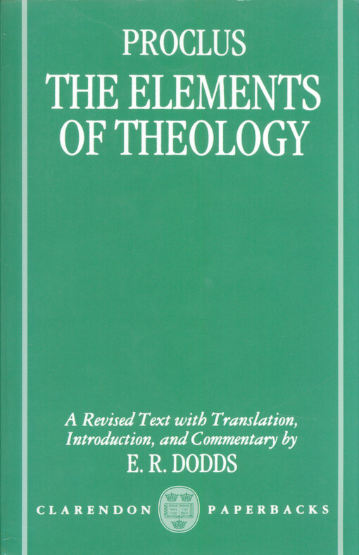 The elements of theology = Diadoxos stoixeiōsis theologikē