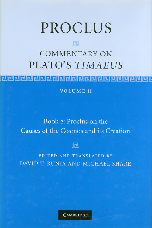 Proclus : commentary on Plato's Timaeus. Volume II, book 2, Proclus on the causes of the cosmos and its creation