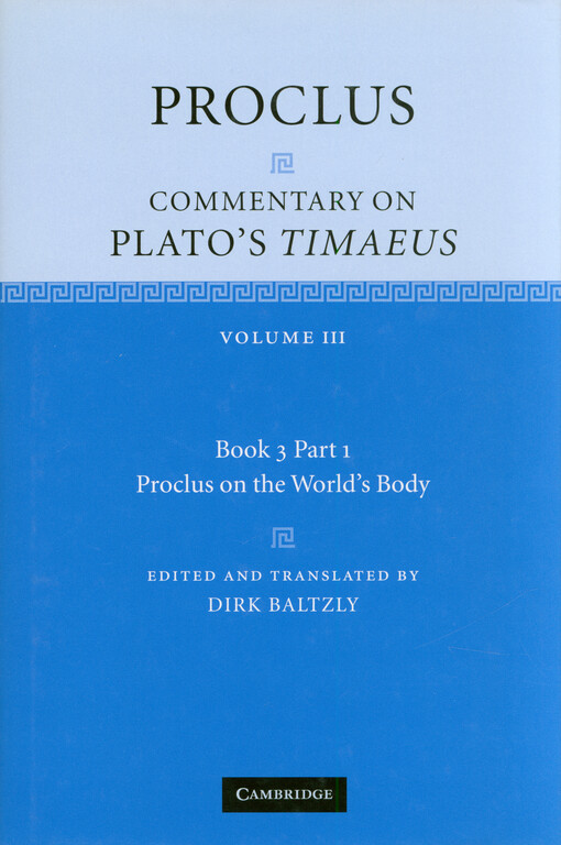 Proclus : commentary on Plato's Timaeus. Volume III, book 3, part 1, Proclus on the world's body