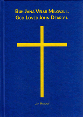 Bůh Jana velmi miloval = God loved John IV.  (odkaz v elektronickém katalogu)