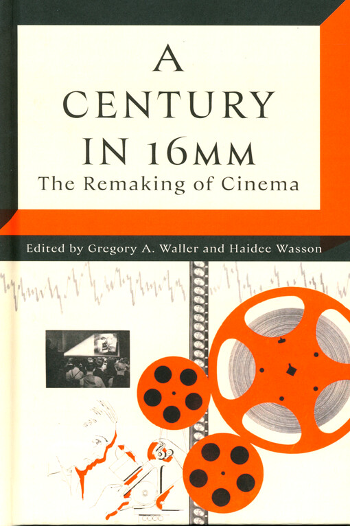 A century in 16mm : the remaking of cinema
