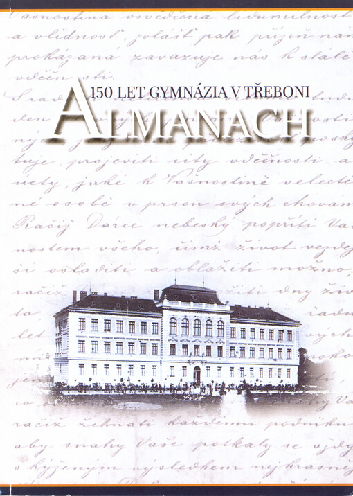 Almanach : 150 let gymnázia v Třeboni : 1868-2018
