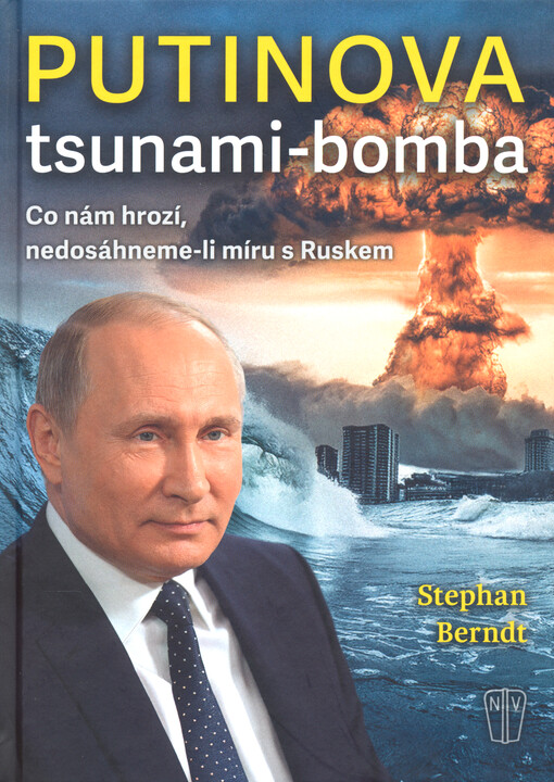 Putinova tsunami-bomba : co nám hrozí, nedosáhneme-li míru s Ruskem