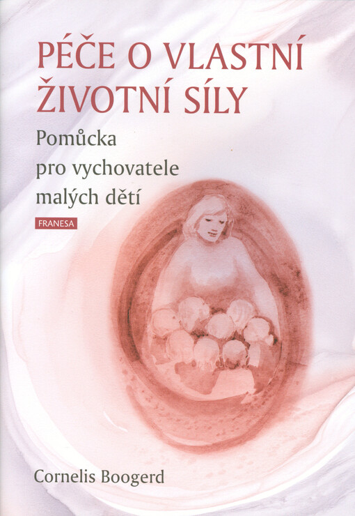 Péče o vlastní životní síly : pomůcka pro vychovatele malých dětí