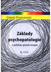 Základy psychopatologie : z pohledu gestalt terapie  (odkaz v elektronickém katalogu)