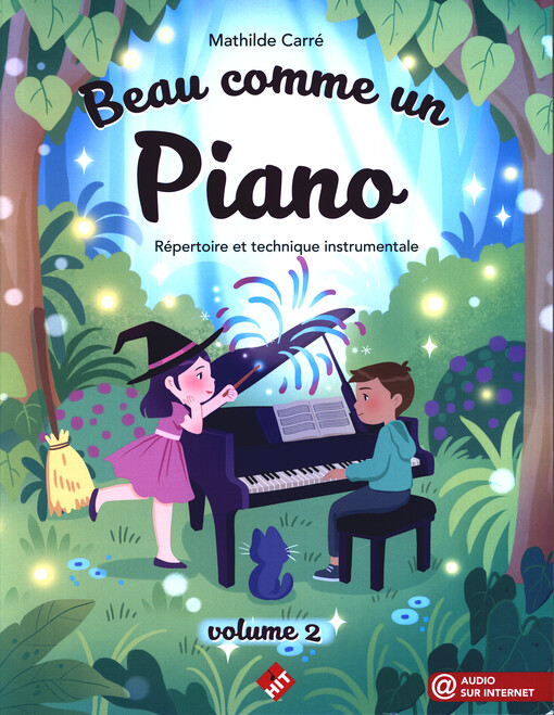 Beau comme un piano : répertoire et technique instrumentale. Volume 2