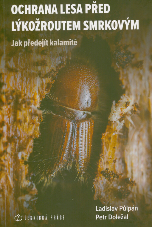 Ochrana lesa před lýkožroutem smrkovým : jak předejít kalamitě