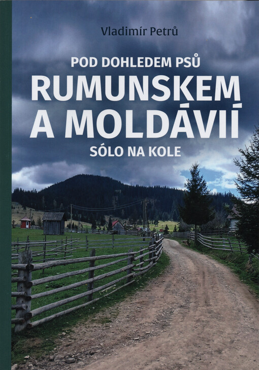 Pod dohledem psů Rumunskem a Moldávií : sólo na kole
