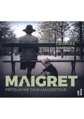 Maigret : přítelkyně paní Maigretové  (odkaz v elektronickém katalogu)
