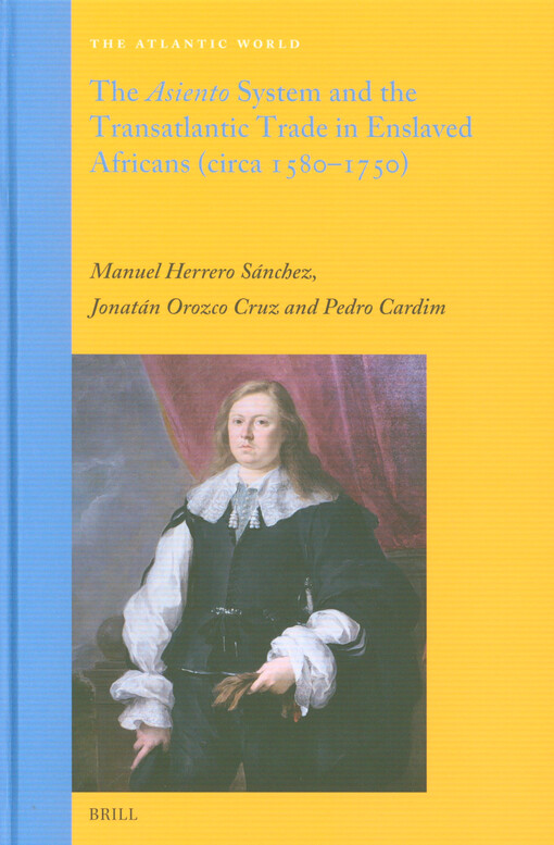 The Asiento system and the Transatlantic trade in enslaved Africans (circa 1580-1750)