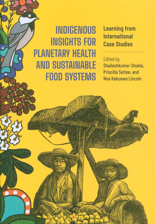 Indigenous insights for planetary health and sustainable food systems : learning from international case studies