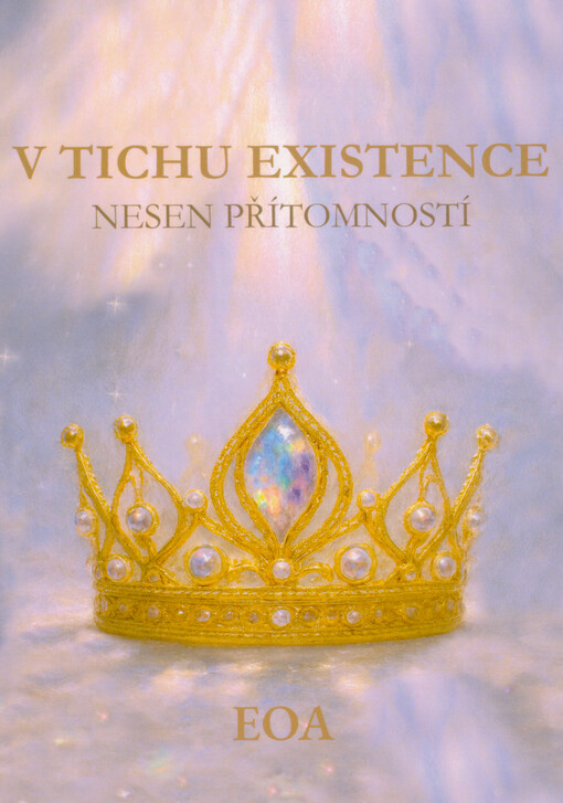 V tichu existence : nesen přítomností