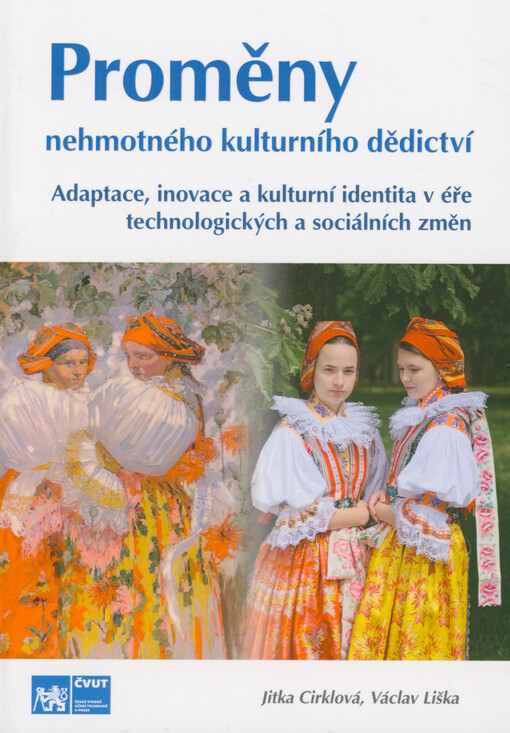 Proměny nehmotného kulturního dědictví : adaptace, inovace a kulturní identita v éře technologických a sociálních změn