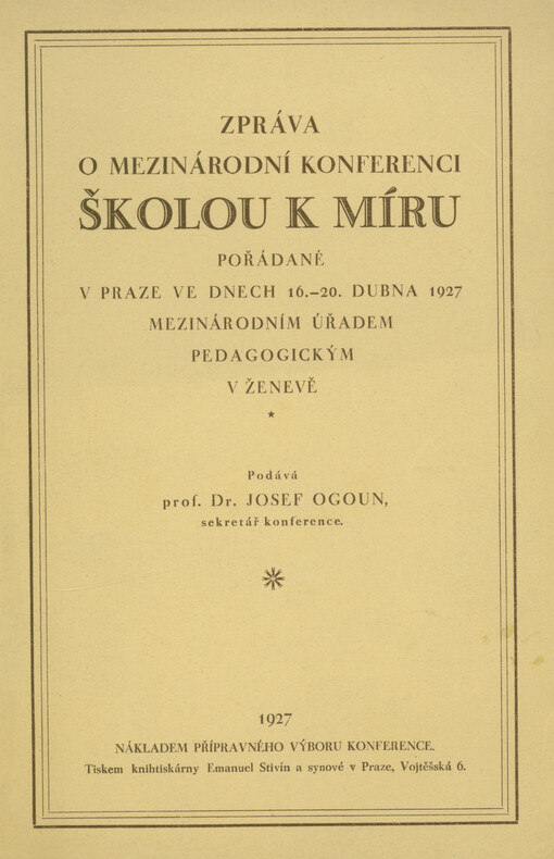 Zpráva o mezinárodní konferenci Školou k míru pořádané v Praze ve dnech 16.-20. dubna 1927 Mezinárodním úřadem pedagogickým v Ženevě