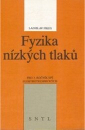 Fyzika nízkých tlaků : Učebnice pro 3. roč. středních průmyslových škol elektrotechn.