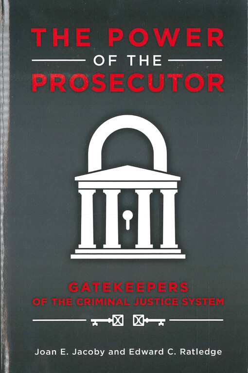 The power of the prosecutor : gatekeepers of the criminal justice system