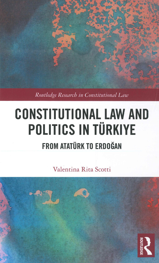 Constitutional law and politics in Türkiye : from Atatürk to Erdoğan