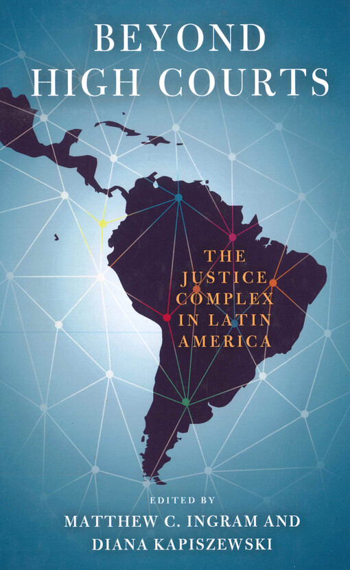 Beyond high courts : the justice complex in Latin America
