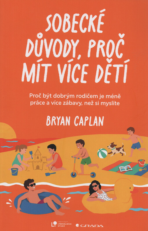 Sobecké důvody, proč mít více dětí : proč být dobrým rodičem dá méně práce, než si myslíte