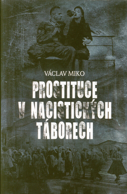 Prostituce v nacistických táborech : Himmlerovy nevěstince
