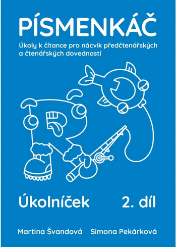 Písmenkáč : úkoly k čítance pro nácvik předčtenářských a čtenářských dovedností. 2. díl