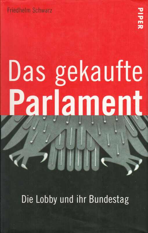 Das gekaufte Parlament : die Lobby und ihr Bundestag