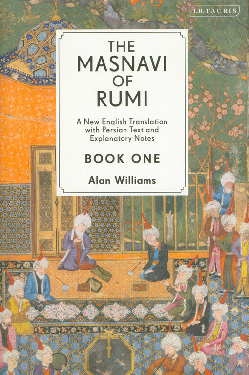 The Masnavi of Rumi : a new English translation with Persian text and explanatory notes. Book one