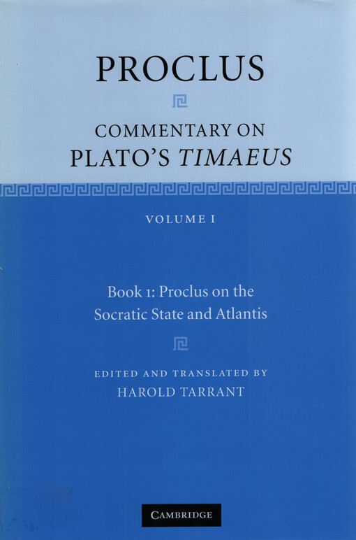 Proclus : commentary on Plato's Timaeus. Volume I, book 1, Proclus on the Socratic state and Atlantis