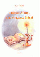 O kouzelníkovi, který hledal štěstí  (odkaz v elektronickém katalogu)