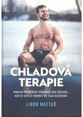 Chladová terapie : kompletní průvodce otužováním  (odkaz v elektronickém katalogu)