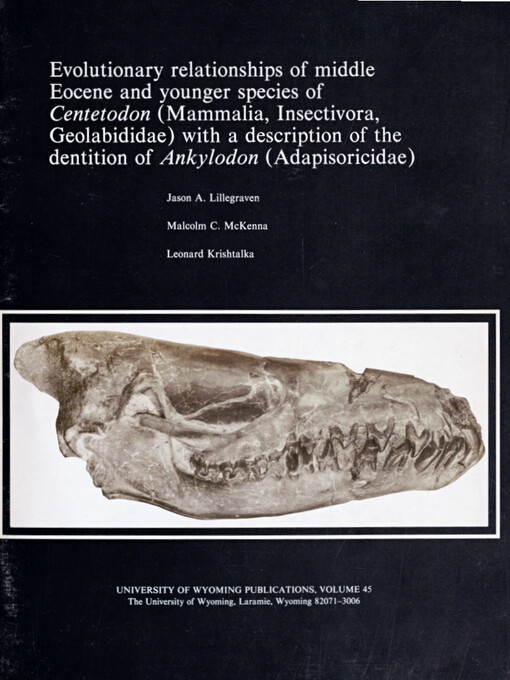 Evolutionary relationships of middle Eocene and younger species of Centetodon (Mammalia, Insectivora, Geolabididae) with a description of the dentition of Ankylodon (Adapisoricidae)