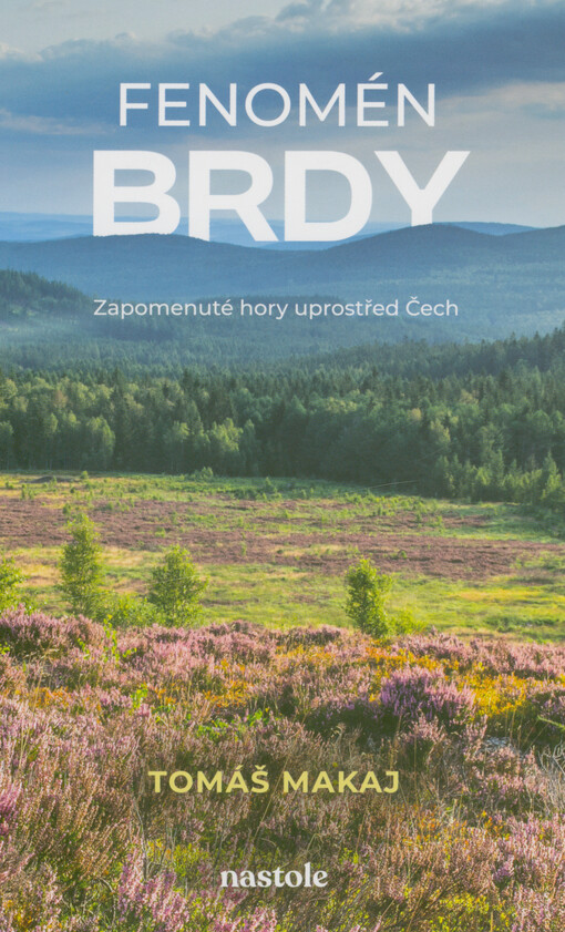 Fenomén Brdy : zapomenuté hory uprostřed Čech