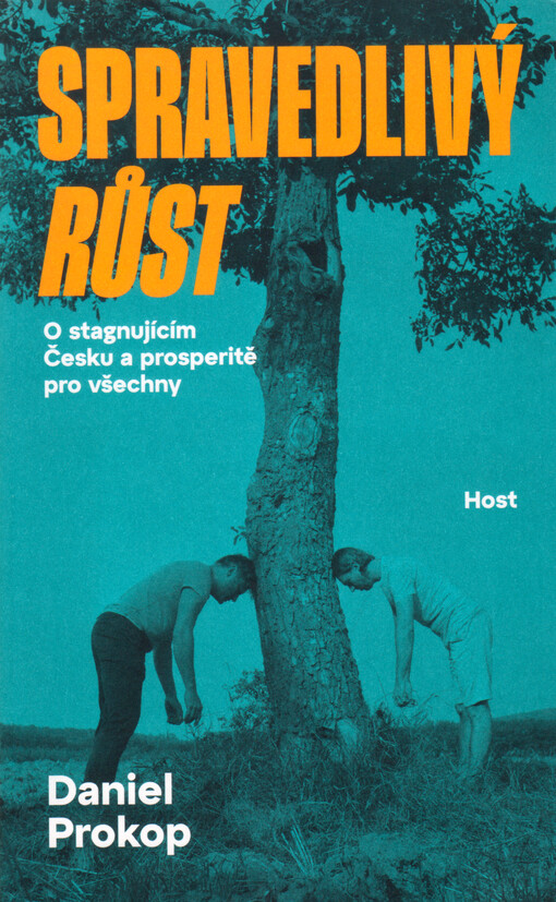 Spravedlivý růst : o stagnujícím Česku a prosperitě pro všechny