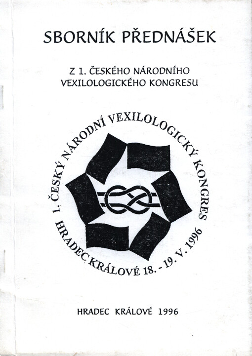 Sborník přednášek z 1. českého národního vexilologického kongresu : Hradec Králové, 18.-19.V.1996