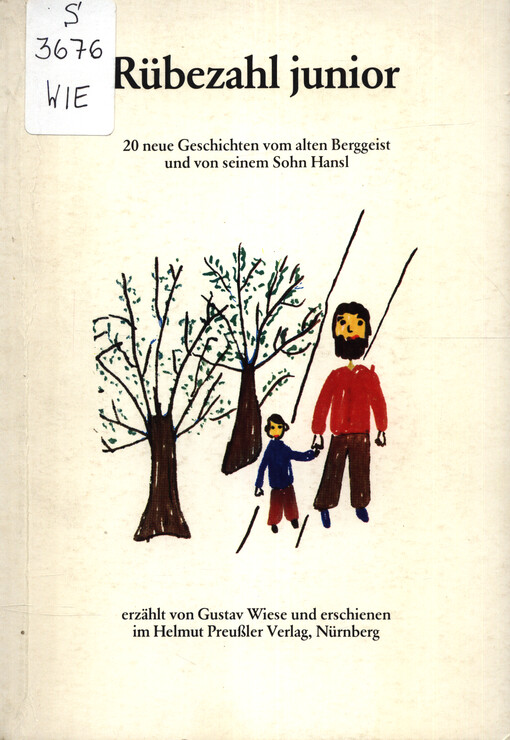 Rübezahl junior : 20 neuartige Geschichten vom alten Berggeist des Riesengebirges und seinem Sohn Hansl, dem kleinen Rübezahl, verknüpft mit historischen Ereignissen und belebt von bedeutenden Persönlichkeiten aus dem nordböhmischen Landschaftsraum für Kinder und Erwachsene