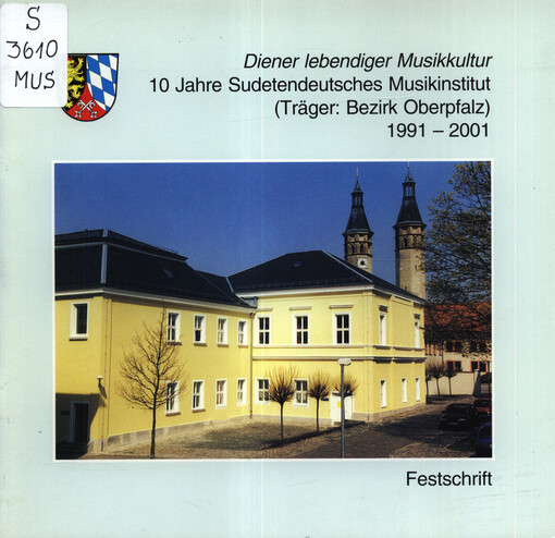Diener lebendiger Musikkultur : 10 Jahre Sudetendeutsches Musikinstitut (Träger: Bezirk Oberpfalz) : 1991-2001 : Festschrift