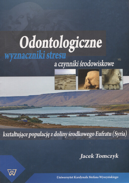 Odontologiczne wyznaczniki stresu a czynniki środowiskowe kształtujące populację z doliny środkowego Eufratu (Syria)