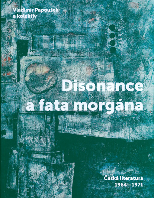 Disonance a fata morgána : česká literatura 1964-1971