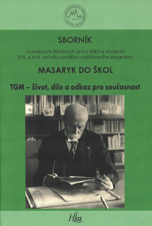 TGM - život, dílo a odkaz pro budoucnost