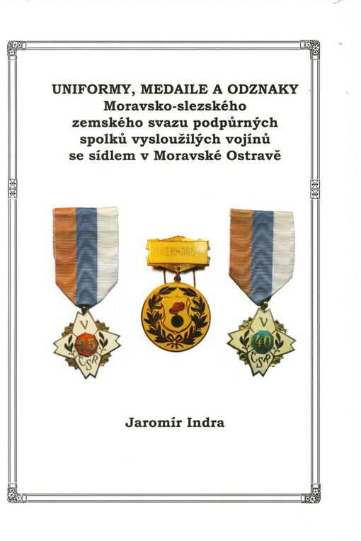 Uniformy, medaile a odznaky Moravsko-slezského zemského svazu podpůrných spolků vysloužilých vojínů se sídlem v Moravské Ostravě