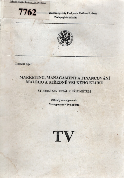 Marketing, management a financování malého a středně velkého klubu : studijní materiál k předmětům : základy managementu, management v TV a sportu