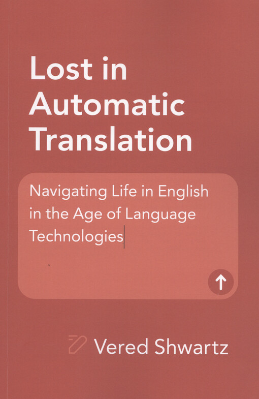 Lost in automatic translation : navigating life in English in the age of language technologies
