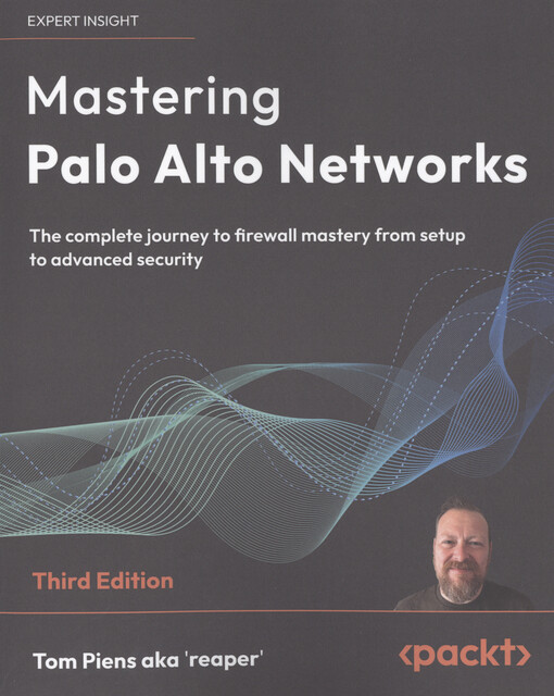 Mastering Palo Alto Networks : the complete journey to firewall mastery from setup to advanced security