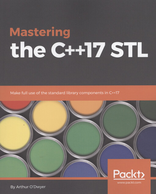 Mastering the C++17 STL : make full use of the standard library components in C++17