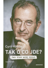 Tak o co jde? : jak číst svůj život  (odkaz v elektronickém katalogu)