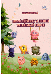 Lesní příšerky a jejich velké malé emoce  (odkaz v elektronickém katalogu)